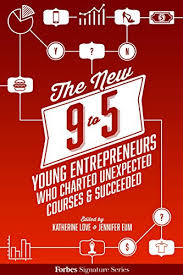 The New 9 To 5 Young Entrepreneurs Who Charted Unexpected Courses Succeeded