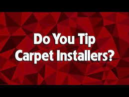 do you tip carpet installers you