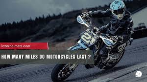 how many miles do motorcycles last the