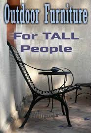 outdoor furniture for tall people