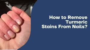 remove turmeric stains from nails