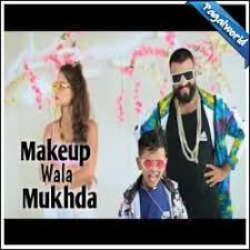 makeup wala mukhda song