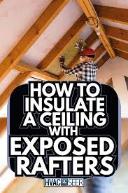 insulate a ceiling with exposed rafters