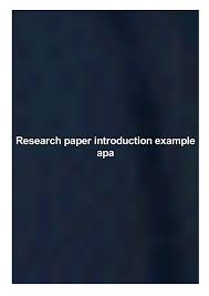 The size of this section depends on the work type you are asked to complete. Research Paper Introduction Example Apa By Anderson Linda Issuu