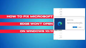 how to fix microsoft edge won t open on