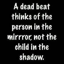 I know this is a crazy, cruddy and serious subject.but i hope i can give you at least one laugh about the subject! Quotes About Deadbeat Dad 28 Quotes