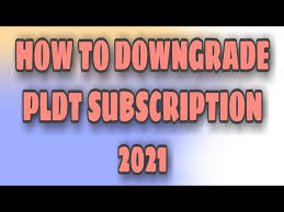 How To Downgrade Pldt Subscription