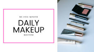 my five minute daily makeup routine