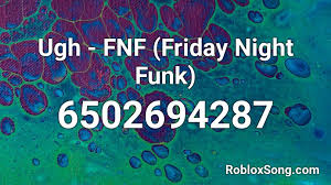 Please click the thumb up button if you like the song (rating is updated over time). Ugh Fnf Friday Night Funk Roblox Id Roblox Music Codes