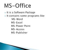 Ms Office It Is A Software Package It Contains Some Programs