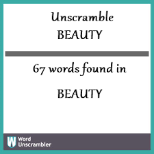 unscramble beauty unscrambled 67
