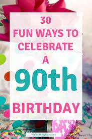 90th birthday ideas 100 fun unique