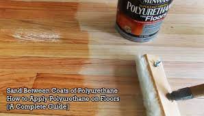 Home » flooring blog » hardwood flooring » how many coats of water based polyurethane should you use? Sand Between Coats Of Polyurethane Floor Finishing Guide