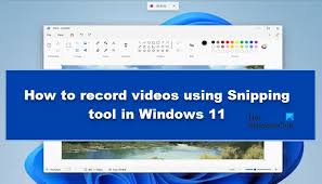 record videos using snipping tool