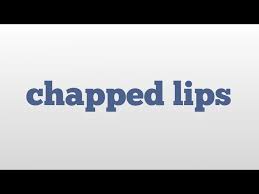 chapped lips meaning and unciation