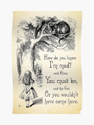 Alice In Wonderland Quote How Do You Know Im Mad Cheshire Cat Quote 0173 Poster