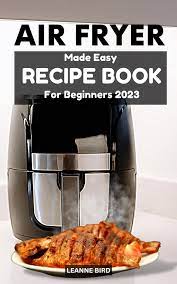 air fryer made easy recipe book for