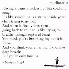 I've discovered that anxiety, panic attacks, and depression can be side effects of lupus, which can. Having A Panic Attack Is Quotes Writings By Mariyam Saigal Yourquote