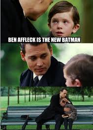 Ben affleck finally responds to the sad affleck meme. Hilarious Ben Affleck Superhero Memes Cbr