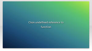 clion undefined reference to function