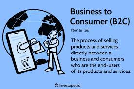 b2c how business to consumer s