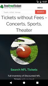Usually, fans may purchase tickets from the secondary ticket marketplace withing 24 hours of the release of the official nfl schedule. Feefree Ticket Tickets Without Service Fees Apk 1 1 Download For Android Download Feefree Ticket Tickets Without Service Fees Apk Latest Version Apkfab Com
