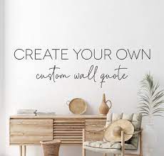 Custom Wall Quote Decal Create Your Own