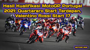 Saksikan maupun update hasil kualifikasi motogp moto2 dan moto3 melalui link yang. Hasil Kualifikasi Motogp Portugal 2021 Quartararo Start Terdepan Valentino Rossi Start 17 Siam Sporz