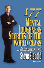 The importance of mental strength; 177 Mental Toughness Secrets Of The World Class Steve Siebold 9780975500354
