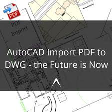 autocad import pdf to dwg the future