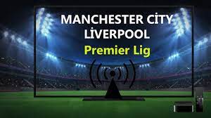 CANLI MAÇ İZLE! Manchester City Liverpool maçı canlı izle! S Sport  Manchester City Liverpool canlı izle