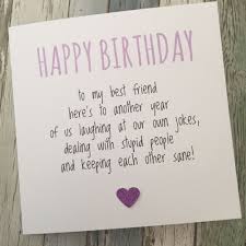 Looking forward to many more years of fun and friendship. Funny Things To Write In A Birthday Card Awesome Funny Best Friend Birthday Card Bes Best Friend Birthday Cards Birthday Cards For Friends Best Friend Birthday
