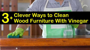 When it gets into the wood, it will have. 3 Clever Ways To Clean Wood Furniture With Vinegar