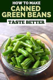 make canned green beans taste better