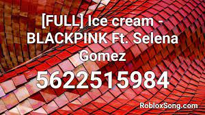 More than 40,000 roblox items id. Full Ice Cream Blackpink Ft Selena Gomez Roblox Id Roblox Music Codes