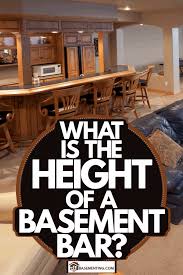 What Is The Height Of A Basement Bar