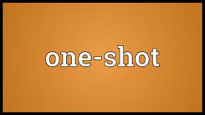 one shot meaning you