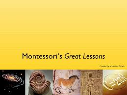 Montessoris Great Lessons