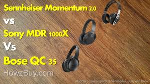 Rated 4.15 out of 5 stars. Sony Mdr 1000x Vs Sennheiser Momentum 2 0 Vs Bose Qc35 Review Comparison