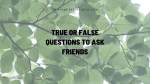Good friendship quiz questions · 1. 100 Pantomath True Or False Questions To Ask Friends Trivia Qq