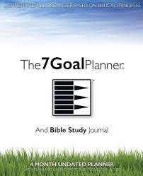 The 7 Goal Planner And Bible Study Journal A Christian Daily Organizer Based On Biblical Principles 4 Month Undated Planner With Planning Calendars