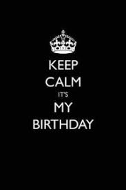 keep calm it s my birthday keep