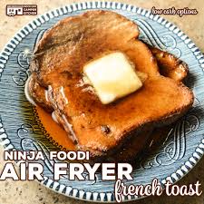 ninja foodi air fryer french toast