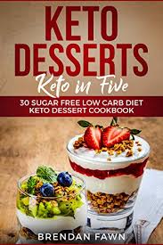 And, there's always the holiday cakes and cookies. Keto Desserts Keto In Five 30 Sugar Free Low Carb Diet Keto Dessert Cookbook Keto In 5 5 Ingredient Keto 5 Ingredient Ketogenic Cookbook Kindle Edition By Fawn Brendan Cookbooks Food