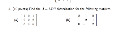 Under what conditions will a matrix have an lu factorization if such permutation matrices are not used? Find The A Ldu Factorization For The Following Matrices Course Hero