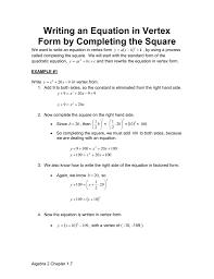 There are also times when the form ax2 + bx + c may be part of a larger question and rearranging it as a(x+d)2 + e. Writing An Equation In Vertex Form