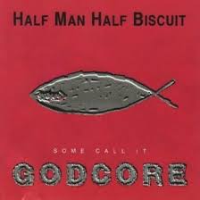 half man half biscuit some call it