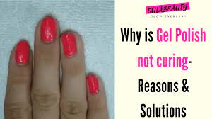 why is gel polish not curing reasons