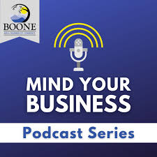 Mind Your Business - A Podcast Series produced by the Boone Area Chamber of Commerce