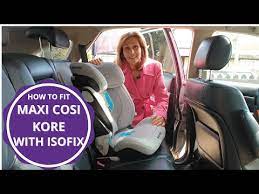Install The Maxi Cosi Kore With Isofix